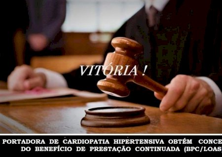 Portadora de Cardiopatia Hipertensiva obtém concessão do Benefício de Prestação Continuada (BPC/LOAS)